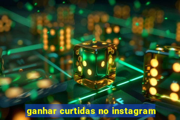 ganhar curtidas no instagram